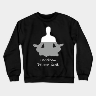 Meditation Loading Please Wait Yoga Funny Shirt Christmas Calm Crewneck Sweatshirt